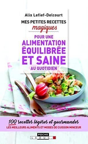 Mes petites recettes magiques à moins de 300 calories Cuisinez léger et gourmand !