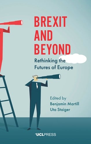 Brexit and Beyond Rethinking the Futures of Europe