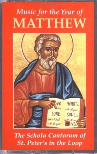 Music for the Year of Matthew: Hymns, Chant, and Anthems for Ordinary Time, Cycle A (Schola Cantorum of St. Peter the Apostle)