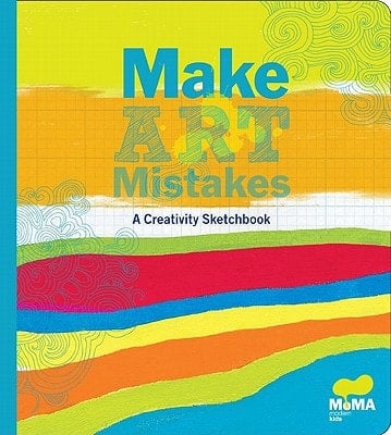 Make Art, Make Mistakes A Creativity Sketchbook