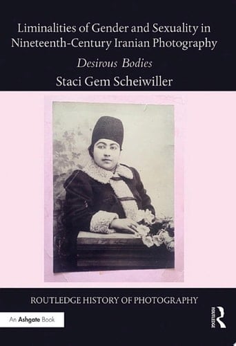 Liminalities of Gender and Sexuality in Nineteenth-Century Iranian Photography