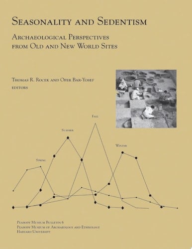 Seasonality and Sedentism Archaeological Perspectives from Old and New World Sites