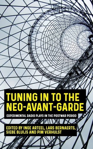 Tuning in to the Neo-avant-garde Experimental Radio Plays in the Postwar Period