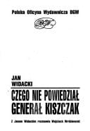 Czego nie powiedział generał Kiszczak: Z Janem Widackim rozmawia Wojciech Wróblewski (Polish Edition)