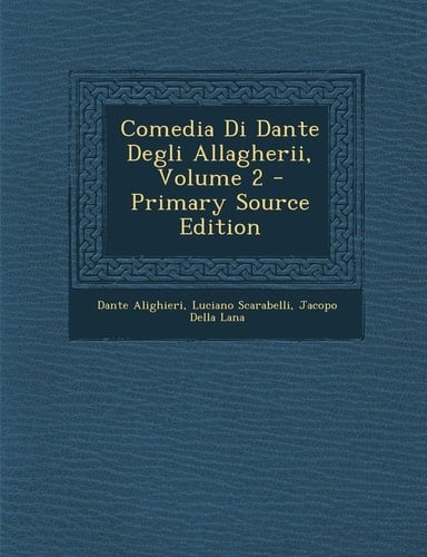 Comedia Di Dante Degli Allagherii, Volume 2 - Primary Source Edition