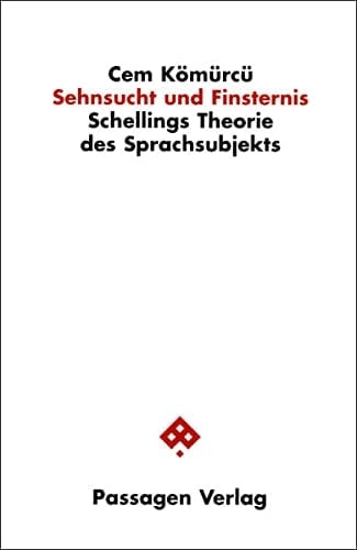 Sehnsucht und Finsternis Schellings Theorie des Sprachsubjekts