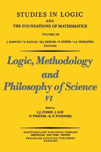 Logic, methodology, and philosophy of science VI: Proceedings of the Sixth International Congress of Logic, Methodology, and Philosophy of Science, ... in logic and the foundations of mathematics)