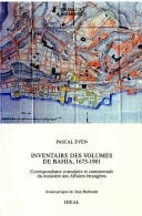Inventaire des volumes de Bahia, 1673-1901 Correspondance consulaire et commerciale du ministère des Affaires étrangères