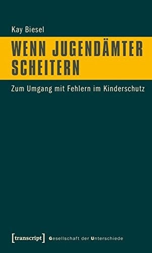 Wenn Jugendämter scheitern zum Umgang mit Fehlern im Kinderschutz
