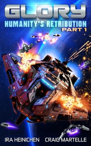 Glory - Humanity's Retribution Part 1: A Military Sci-Fi Adventure