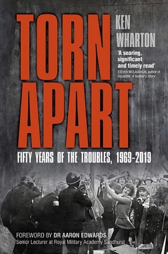 Torn Apart Fifty Years of the Troubles, 1969-2019