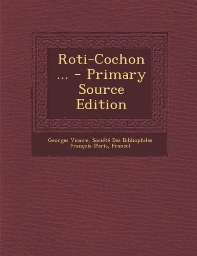 Roti-Cochon ... - Primary Source Edition