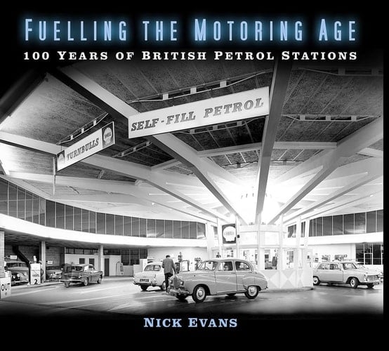 Fuelling the Motoring Age 100 Years of British Petrol Stations