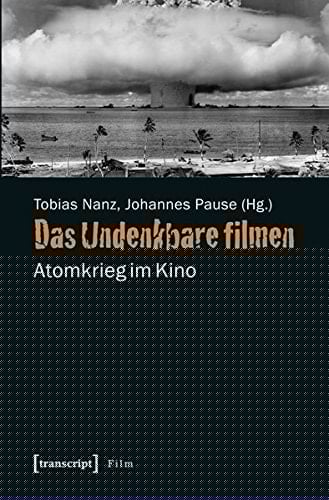 Das Undenkbare filmen Atomkrieg im Kino