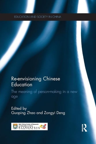 Re-envisioning Chinese Education The Meaning of Person-making in a New Age