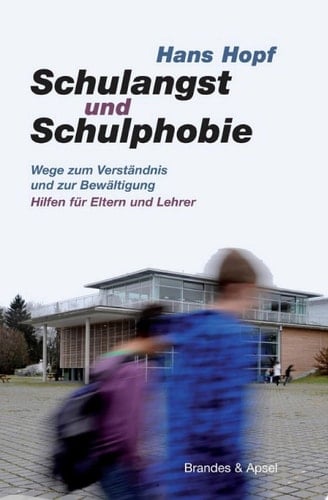 Schulangst und Schulphobie Wege zum Verständnis und zur Bewältigung  Hilfen für Eltern und Lehrer