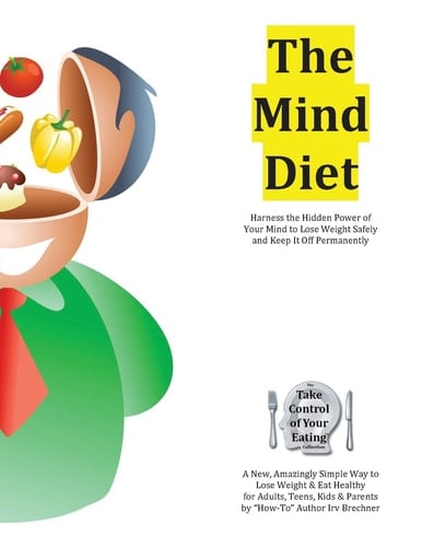 The Mind Diet Harness the Hidden Power of Your Mind to Lose Weight Safely and Keep It Off Permanently