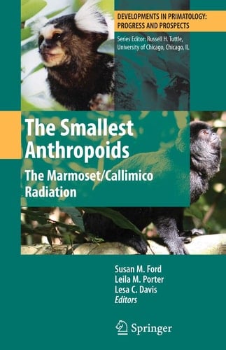 The Smallest Anthropoids The Marmoset/Callimico Radiation