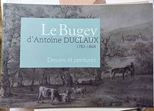 Le Bugey d'Antoine Duclaux, 1783-1868 dessins et peintures