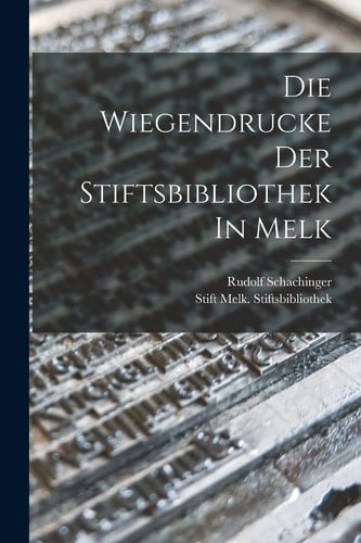 Die Wiegendrucke Der Stiftsbibliothek In Melk