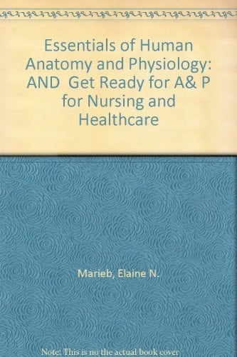 Essentials of Human Anatomy and Physiology: AND " Get Ready for A& P for Nursing and Healthcare "
