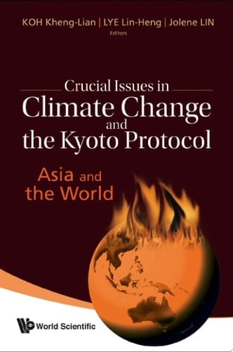Crucial Issues In Climate Change And The Kyoto Protocol: Asia And The World Asia and the World