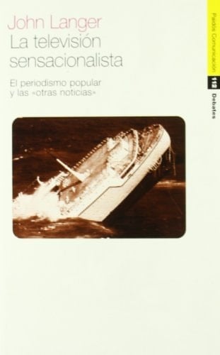 La televisión sensacionalista el periodismo popular y las "otras noticias"