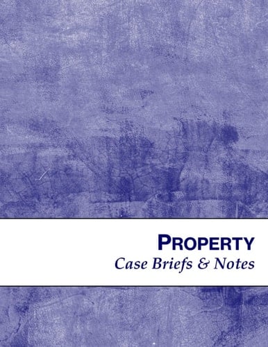 Property: Case Briefs & Notes: Notebook Designed to Help Law School Students: Blue Parchment