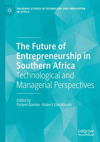 The Future of Entrepreneurship in Southern Africa Technological and Managerial Perspectives