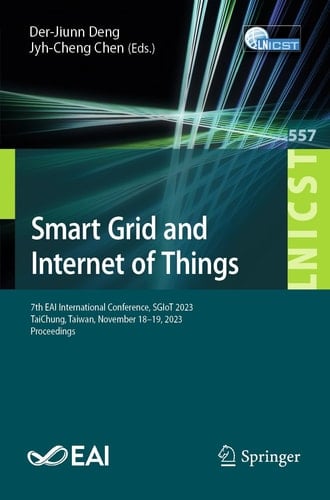 Smart Grid and Internet of Things 7th EAI International Conference, SGIoT 2023, TaiChung, Taiwan, November 18-19, 2023, Proceedings