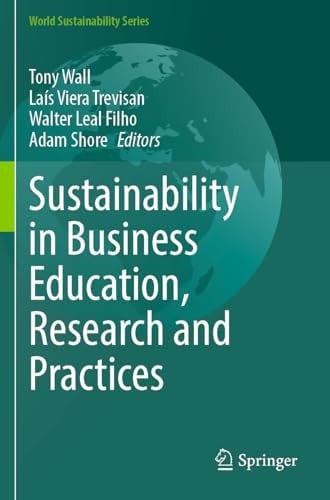 Sustainability in Business Education, Research and Practices