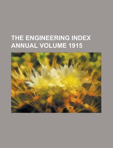 The Engineering Index Annual Volume 1915
