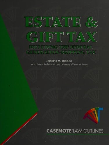 Law Outlines Including the Federal Generation-skipping Tax. Estate and gift tax