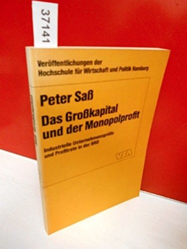 Das Grosskapital und der Monopolprofit industrielle Unternehmensgrösse u. Profitrate in d. BRD