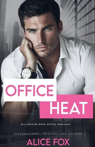 Office Heat A Billionaire Boss Office Romance