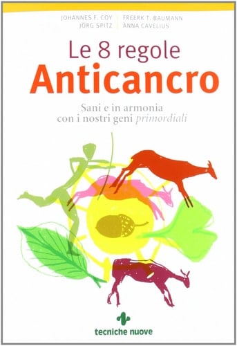Le 8 regole anticancro sani e in armonia con i nostri geni primordiali