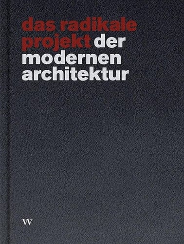 Das radikale Projekt der modernen Architektur