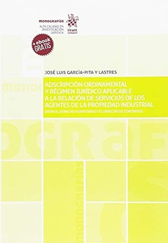 Adscripción ordinamental y régimen jurídico aplicable a la relación de servicios de los agentes de la propiedad industrial entre el derecho estatutario y el derecho de contratos
