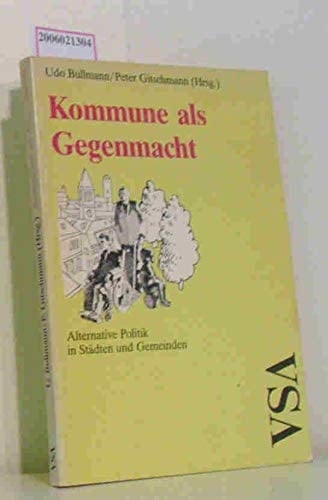 Kommune als Gegenmacht alternative Politik in Städten und Gemeinden
