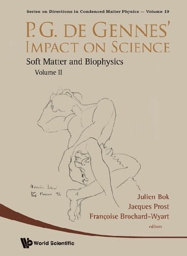 P.g. De Gennes' Impact On Science - Volume Ii: Soft Matter And Biophysics Soft Matter and Biophysics
