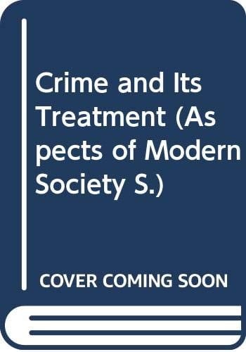 Crime and Its Treatment (Aspects of Modern Sociology)