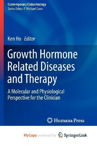 Growth Hormone Related Diseases and Therapy A Molecular and Physiological Perspective for the Clinician