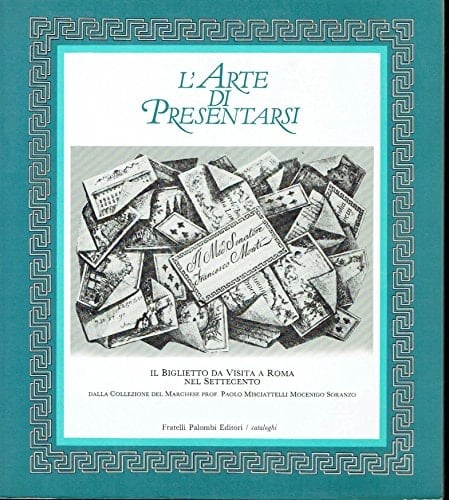 L'arte di presentarsi il biglietto da visita a Roma nel Settecento ... Palazzo Braschi, 28 marzo/26 maggio 1985
