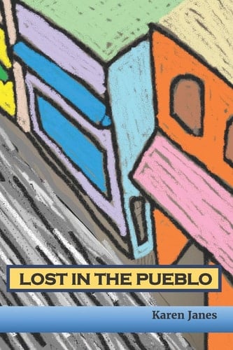 Lost In The Pueblo A Kids' Tale of Hope