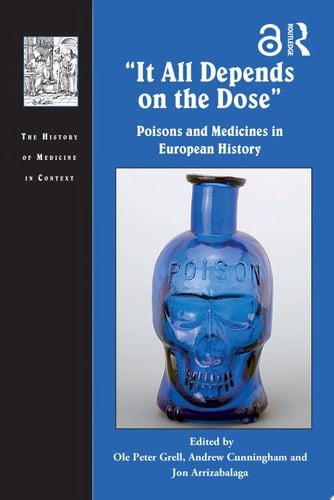 It All Depends on the Dose Poisons and Medicines in European History