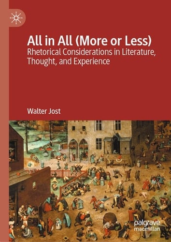 All in All (More or Less) Rhetorical Considerations in Literature, Thought, and Experience