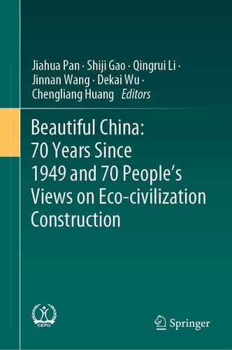 Beautiful China: 70 Years Since 1949 and 70 People’s Views on Eco-civilization Construction