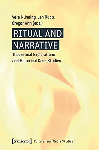 Ritual and Narrative Theoretical Explorations and Historical Case Studies