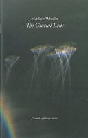 Matthew Wheeler The Glacial Lens