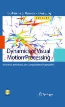 Dynamics of Visual Motion Processing Neuronal, Behavioral, and Computational Approaches